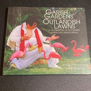 Garish Gardens Outlandish Lawns book.